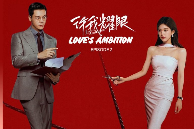 Recap of Love’s Ambition Episode 32