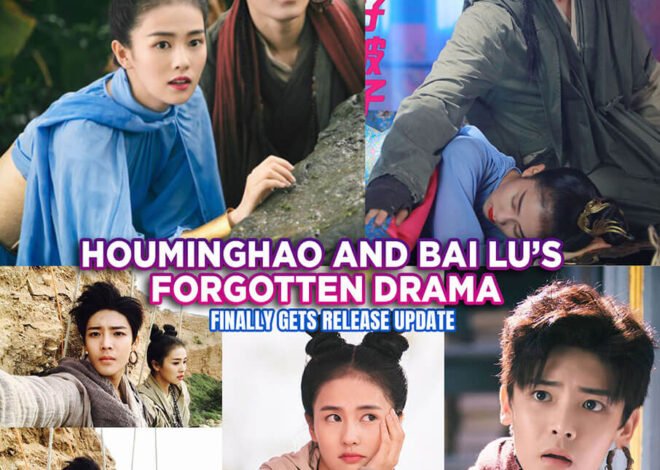 Hou Minghao and Bai Lu’s Forgotten Drama Finally Gets Release Update